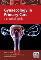 Denis Gizzi, Anita Sharma, Sharma Anita, Ian Wilkinson, Kath Wynne-Jones - Gynaecology in Primary Care