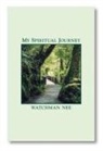 Watchman Nee - My Spiritual Journey