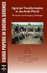 Habib Ayeb, Reem Saad - Agrarian Transformation in the Arab World: Persistent and Emerging Challenges