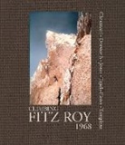 Yvon Chouinard, Dick Dorworth, Dorworth Dick, Chris Jones, Lito Tejada-Flores, Tejada-Flores Lito... - Climbing Fitz Roy, 1968
