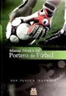 Jon Pascua Ibarrola - Manual técnico del portero de fútbol