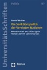 Sascha Werthes - Die Sanktionspolitik der Vereinten Nationen