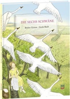 Brüder Grimm, Jacob Grimm, Jakob Grimm, Wilhelm Grimm, Gerda Raidt, Gerda Raidt - Die sechs Schwäne