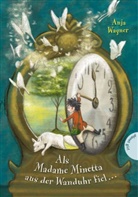 Anja Wagner, Stephan Pricken - Als Madame Minetta aus der Wanduhr fiel ...