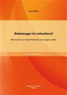 Lena Schlüter - Belastungen im Lehrerberuf: Wenn Lehrer von heute Patienten von morgen werden