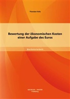 Thorsten Foltz - Bewertung der ökonomischen Kosten einer Aufgabe des Euros