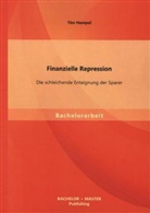 Tim Hampel - Finanzielle Repression: Die schleichende Enteignung der Sparer