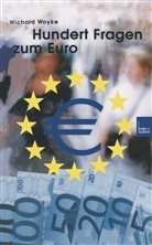 Wichard Woyke - Hundert Fragen und Antworten zum Euro