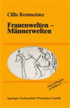 Cillie Rentmeister - Frauenwelten - Männerwelten