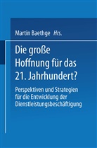 Marti Baethge, Martin Baethge - Die große Hoffnung für das 21. Jahrhundert?