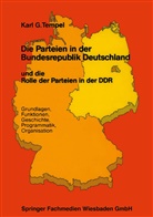 Karl G Tempel - Die Parteien in der Bundesrepublik Deutschland und die Rolle der Parteien in der DDR