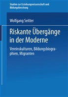 Wolfgang Seitter - Riskante Übergänge in der Moderne