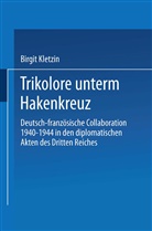 Birgit Kletzin - Trikolore unterm Hakenkreuz