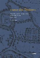 Frederic Zangel, Trittaue Stiftung zur Förderung der Gesch, Trittauer Stiftung zur Förderung der Geschichtskultur - "unse slot Trittow" - Das Schloss auf der Trittauer Krim im Wandel der Zeit (1326-1775)