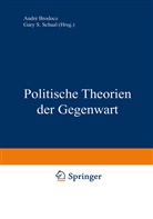 Andr Brodocz, André Brodocz, Gary S. Schaal - Politische Theorien der Gegenwart