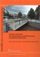 BAUMANN, Klaus-Diete Baumann, Klaus-Dieter Baumann, Kalverkämper, Kalverkämper, Hartwi Kalverkämper... - Theorie und Praxis des Dolmetschens und Übersetzens in fachlichen Kontexten