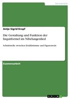 Antje Sigrid Kropf - Die Gestaltung und Funktion der Inquitformel im Nibelungenlied