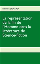 Frédéric Lienard - La représentation de la fin de l'homme dans la littérature de Science-fiction