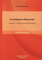 Eva Schürmann-Lanwer - Ein gelingender Alltag als Ziel: Sexualität im Kontext geistiger Beeinträchtigung