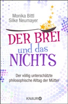 Monik Bittl, Monika Bittl, Silke Neumayer - Der Brei und das Nichts