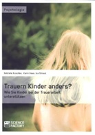 Kari Haas, Karin Haas, Gabriel Kuschke, Gabriele Kuschke, Is Straub, Isa Straub - Trauern Kinder anders?