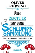 Oliver Stöwing - Dann zeigte er mir seine Schlumpfsammlung