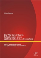 Julian Happes, Keno Peterson - Die Vita Caroli Quarti. Selbstzeugnis eines spätmittelalterlichen Herrschers: Karl IV. als selbstbewusste und gottesfürchtige Persönlichkeit