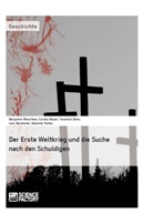 Carol Bauer, Carola Bauer, Loï Delafaite, Loïc Delafaite, Loïc u a Delafaite, Yasemin Genc... - Der Erste Weltkrieg und die Suche nach den Schuldigen
