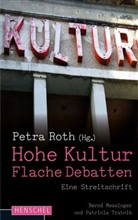 Bernd Messinger, Patricia Tratnik, Petra Roth - Hohe Kultur. Flache Debatten