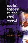 Steve Miles, Steven Miles, Miles Steven - Social Theory in the Real World