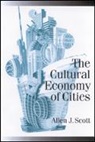 Scott, Allen J Scott, Allen J J Scott, Allen J. Scott - Cultural Economy of Cities