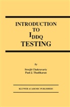 Chakravarty, S Chakravarty, S. Chakravarty, Paul J Thadikaran, Paul J. Thadikaran - Introduction to IDDQ Testing