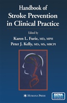Karen L. Furie, J Kelly, J Kelly, Peter J. Kelly, Kare L Furie, Karen L Furie - Handbook of Stroke Prevention in Clinical Practice