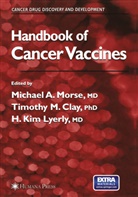 Timothy M. Clay, H Kim Lyerly, H. Kim Lyerly, Timoth M Clay, Timothy M Clay, Michael A. Morse - Handbook of Cancer Vaccines