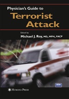 Michae J Roy, Michael J Roy, Michael J. Roy - Physician's Guide to Terrorist Attack