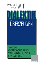 Dr Winfried Pr Akademie für Ganzheitliche Führung, Winfried Probst, Winfred Prost, Winfried Prost - Mit Dialektik überzeugen