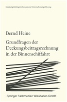 Bernd Heine - Grundfragen der Deckungsbeitragsrechnung in der Binnenschiffahrt