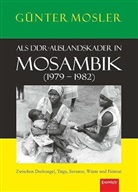 Günter Mosler - Als DDR-Auslandskader in Mosambik (1979-1982)