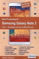 Rainer Gievers - Das Praxisbuch Samsung Galaxy Note 3 - Tl.1: Das Praxisbuch Samsung Galaxy Note 3 - Teil 1: Einstieg und Grundfunktionen