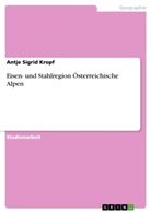 Antje Sigrid Kropf - Eisen- und Stahlregion Österreichische Alpen