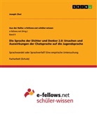 Joseph Choi - Die Sprache der Dichter und Denker 2.0: Ursachen und Auswirkungen der Chatsprache auf die Jugendsprache