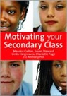 Maurice Galton, Maurice J Galton, Maurice J J Steward Galton, Maurice J Steward Galton, Maurice J. Galton, Maurice J. Steward Galton... - Motivating Your Secondary Class
