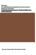 Reinhold Leichtfuss - Kapitalbudgetierung in divisionalisierten Unternehmen