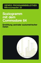 Klaus Braun - Vieweg Programmbibliothek Mikrocomputer - 25: Soziogramm mit dem Commodore 64