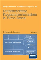 Ekbert Hering, Karl Scheurer - Fortgeschrittene Programmiertechniken in TURBO PASCAL