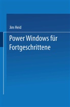 Jim Heid - POWER Windows für Fortgeschrittene
