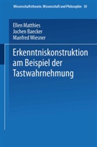 Jochen Baecker, Ellen Matthies, Manfred Wiesner - Erkenntniskonstruktion am Beispiel der Tastwahrnehmung