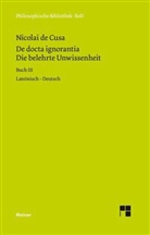 Nikolaus von Kues, G Senger, G Senger, Han G Senger, Hans G Senger, H G Senger... - Die belehrte Unwissenheit. De docta ignorantia - Heft 15c: Buch3: De docta ignorantia. Die belehrte Unwissenheit. Tl.3