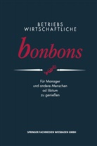 Peter E. Anders, Pete E Anders, Peter E Anders - Betriebswirtschaftliche Bonbons