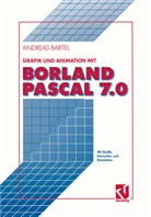 Andreas Bartel - Grafik und Animation mit Borland Pascal 7.0, m. Diskette (5 1/4 Zoll)